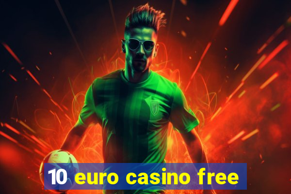 10 euro casino free