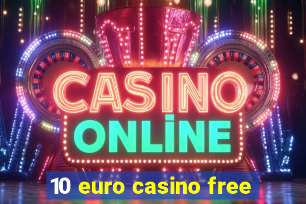 10 euro casino free