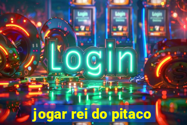 jogar rei do pitaco