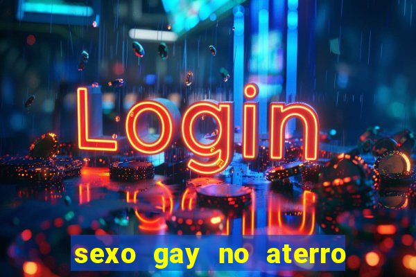 sexo gay no aterro do flamengo