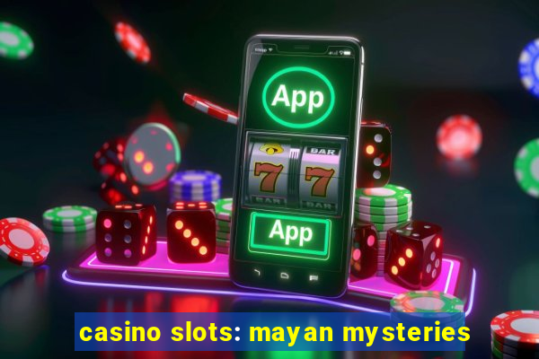 casino slots: mayan mysteries