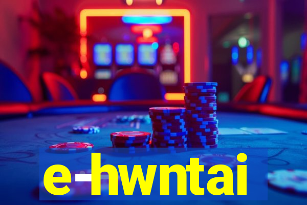 e-hwntai