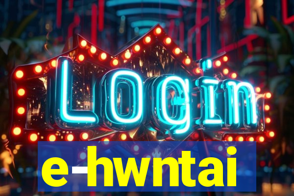 e-hwntai