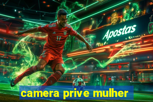 camera prive mulher