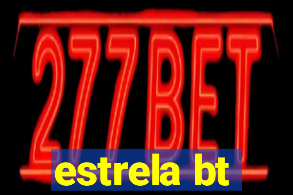 estrela bt