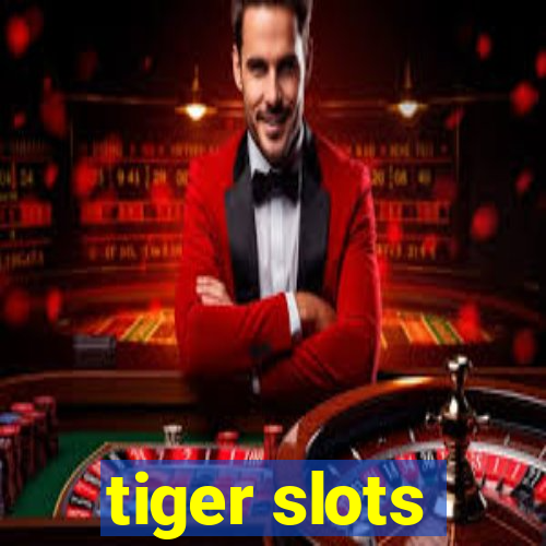 tiger slots