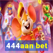 444aan bet