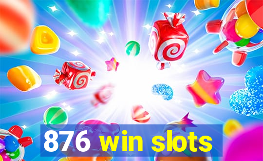 876 win slots