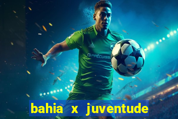 bahia x juventude onde assistir