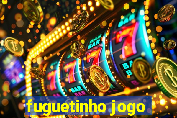 fuguetinho jogo