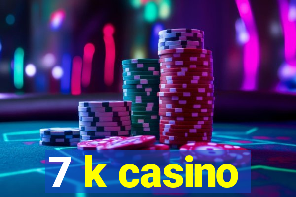 7 k casino