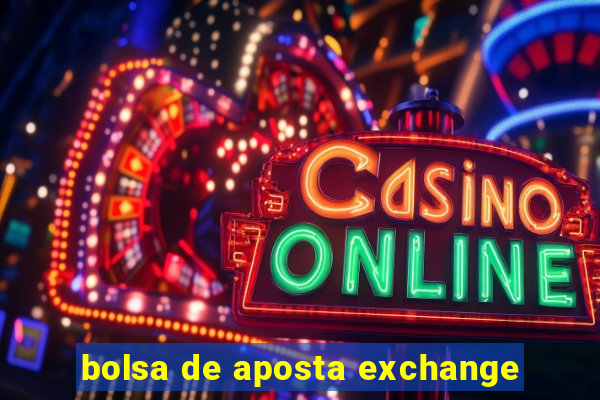 bolsa de aposta exchange