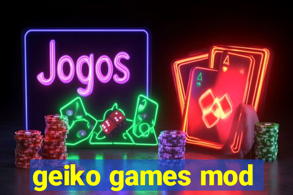 geiko games mod