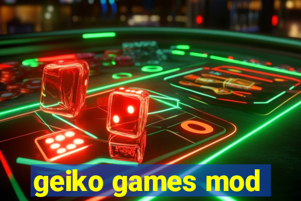 geiko games mod