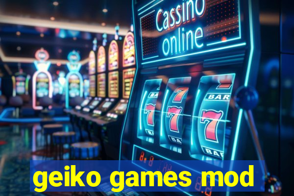 geiko games mod