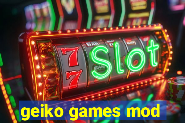 geiko games mod