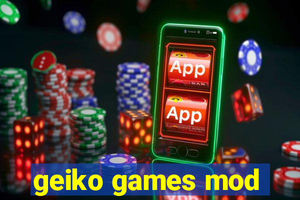 geiko games mod