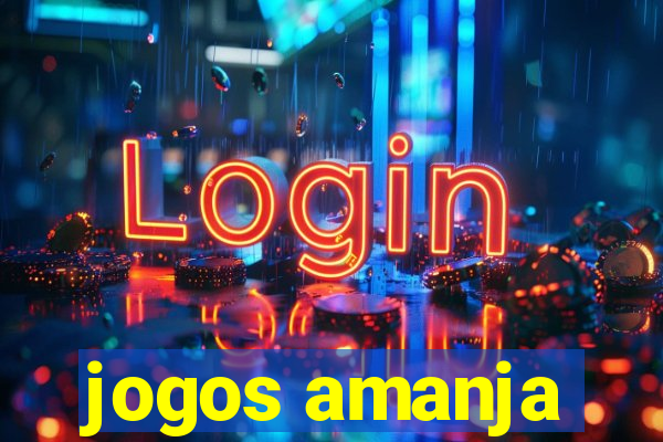 jogos amanja