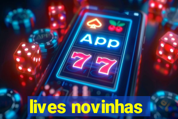 lives novinhas