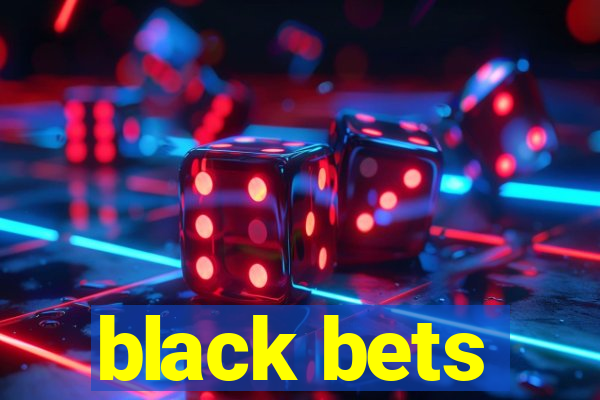 black bets