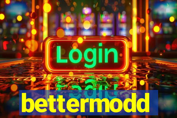 bettermodd