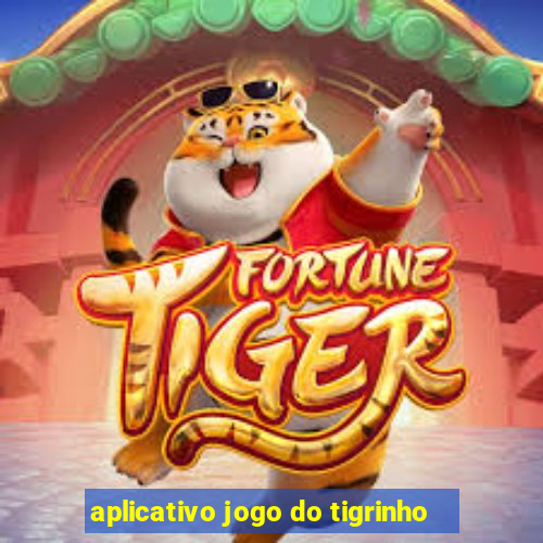 aplicativo jogo do tigrinho