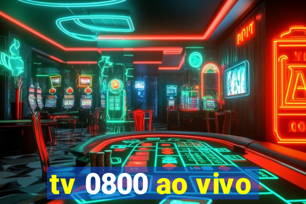 tv 0800 ao vivo