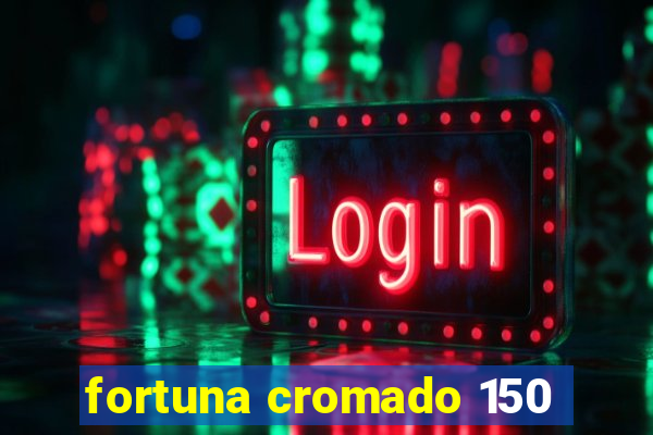 fortuna cromado 150