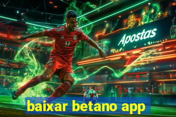 baixar betano app