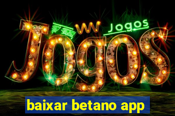 baixar betano app