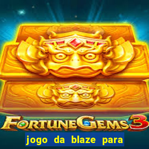 jogo da blaze para ganhar dinheiro