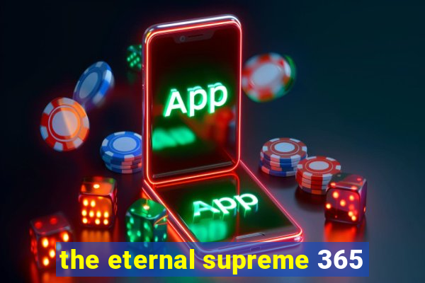 the eternal supreme 365