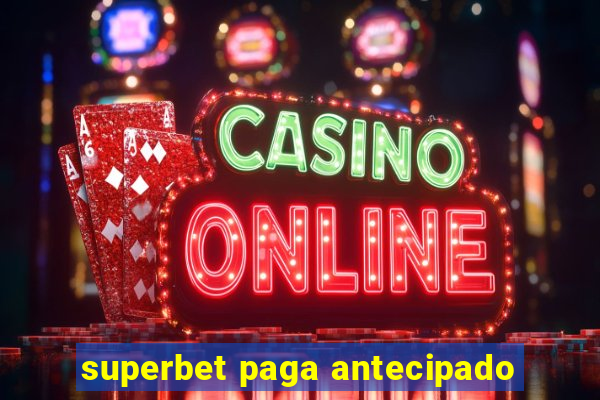 superbet paga antecipado