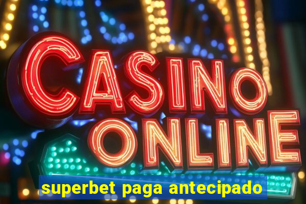 superbet paga antecipado