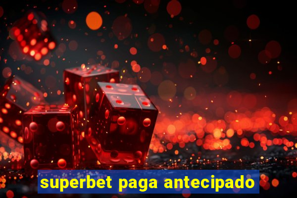 superbet paga antecipado