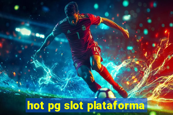 hot pg slot plataforma