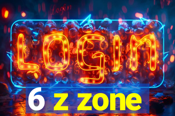 6 z zone