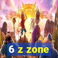 6 z zone