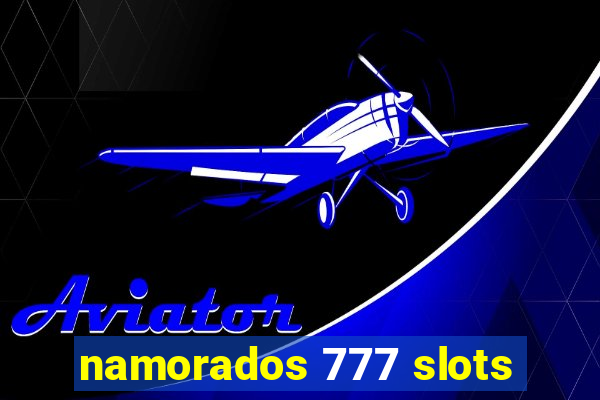 namorados 777 slots