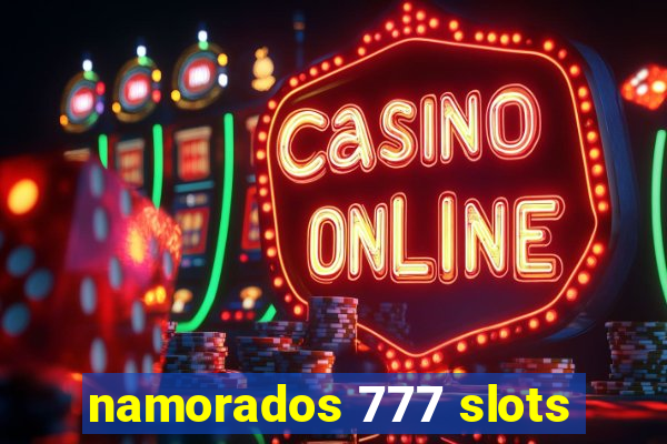 namorados 777 slots