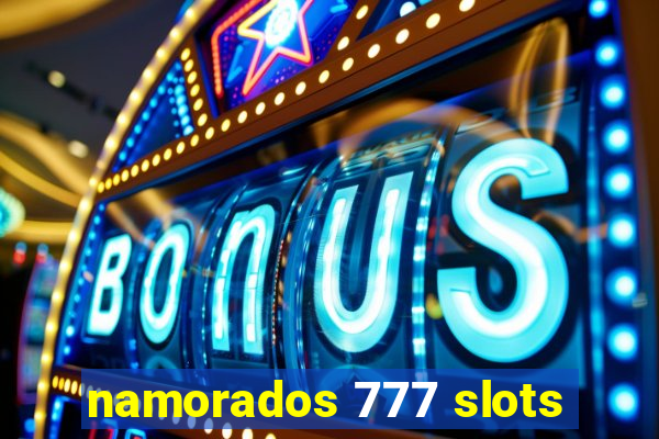 namorados 777 slots