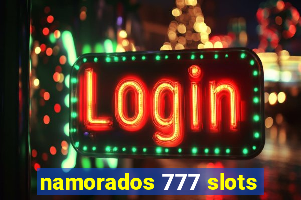 namorados 777 slots