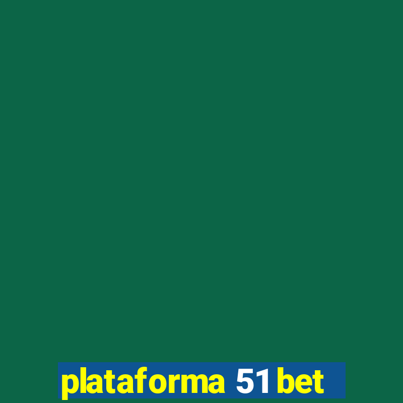 plataforma 51 bet