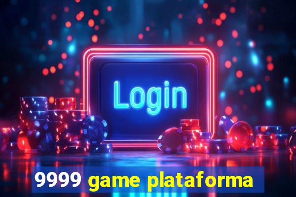 9999 game plataforma