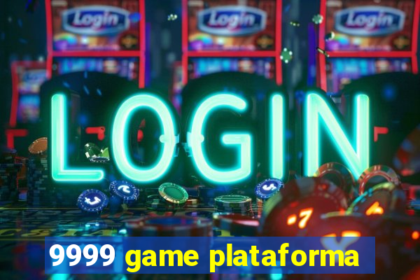 9999 game plataforma