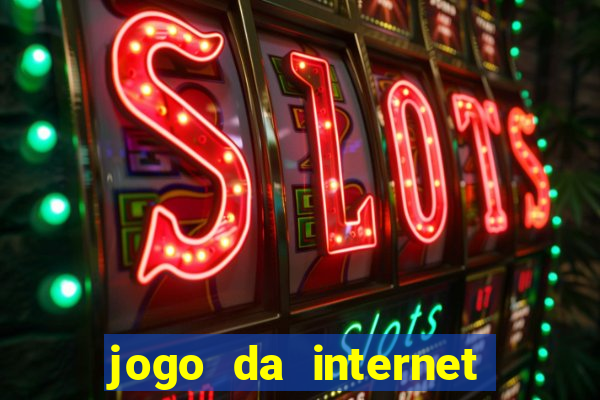 jogo da internet que ganha dinheiro