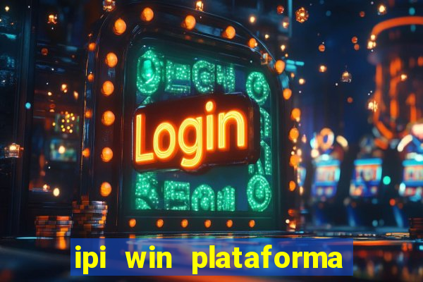 ipi win plataforma de jogos