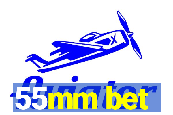 55mm bet