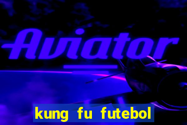 kung fu futebol clube assistir