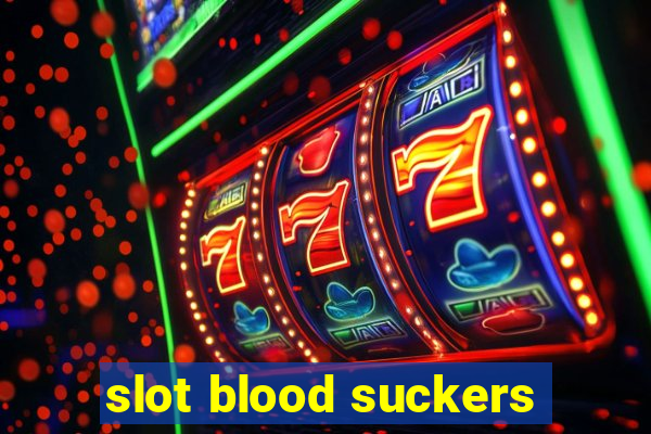 slot blood suckers